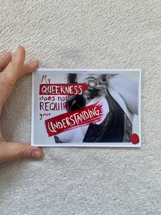 My Queerness Does Not Require Your Understanding A6 Postcard
